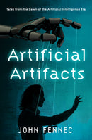 Artificial Artifacts : Tales from the Dawn of the Artificial Intelligence Era-9781916797338
