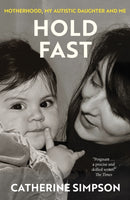 Hold Fast : Motherhood, my autistic daughter and me-9781916812512