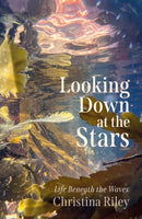 Looking Down at the Stars : Life beneath the waves-9781916812550