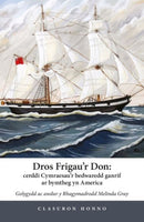 Dros Frigau''r Don - Cerddi Cymraesau''r bedwaredd ganrif ar bymtheg yn America