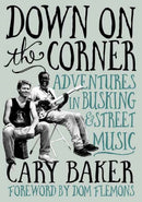 Down On The Corner : Adventures In Busking & Street Music-9781916829107