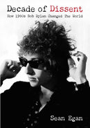 Decade Of Dissent : How 1960s Bob Dylan Changed The World-9781916829206