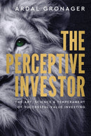 The Perceptive Investor : The Art, Science & Temperament of Successful Value Investing-9781916846081