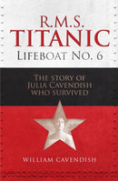 R.M.S. Titanic Lifeboat No 6 : The Story of Julia Cavendish who Survived-9781916846203