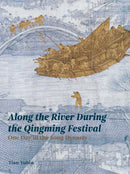 Along the River During the Qingming Festival : One Day in the Song Dynasty-9781916846487