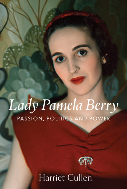 Lady Pamela Berry : Passion, Politics and Power-9781916846661