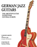 German Jazz Guitars : The Archtop Guitar in Post-War Central Europe-9781916846692