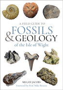 Field Guide to the Fossils and Geology of the Isle of Wight