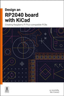Design an RP2040 board with KiCad : Creating Raspberry Pi Pico-compatible PCBs-9781916868137