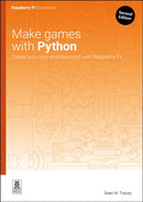 Make Games with Python : Create Your Own Entertainment with Raspberry Pi-9781916868465