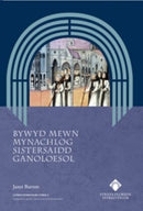Bywyd Mewn Mynachlog Sistersaidd Ganoloesol-9781916873568