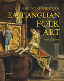 Smiling At The Storm : East Anglian Folk Art-9781916905184