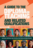 A Guide to the Diploma in Teaching and Related Qualifications : Level 5 and beyond-9781916925557