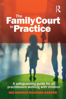 The Family Court in Practice : A safeguarding guide for all practitioners working with children-9781916925656
