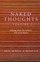 Naked Thoughts - volume 2 : musings about the ordinary and extraordinary-9781916966109