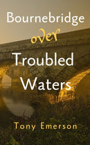 Bournebridge over Troubled Waters-9781916966765