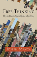 Free Thinking : How to Educate Yourself in the Liberal Arts-9781916966864