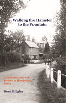 Walking the Hamster to the Fountain : A Thousand Years of History in Hempstead, Essex-9781916966871