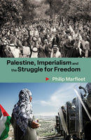 Palestine, Imperialism and the Struggle for Freedom : Philip Marfleet-9781917020374