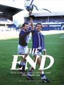 The End: From Glory to a Whole New Ball Game: Everton 1985-1994-9781917064026
