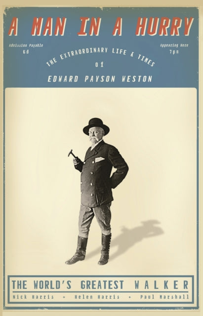 A Man in a Hurry : The Extraordinary Life and Times of Edward Payson Weston, The World's Greatest Walker-9781917064491