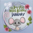 The Day You Were Born In January. . .