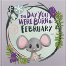 The Day You Were Born In February. . .