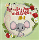 The Day You Were Born In June. . .