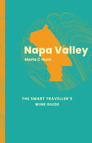 Napa Valley: The Smart Traveller''s Wine Guide
