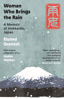Woman Who Brings the Rain : A Memoir of Hokkaido, Japan-9781917140027