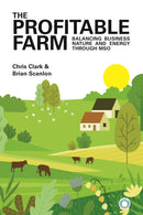 The Profitable Farm : Balancing Business, Nature and Energy through Maximum Sustainable Output-9781917159098