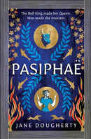 Pasiphae : an incredible feminist retelling of a woman wronged by myth-9781917163293