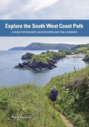 Explore the South West Coast Path : A Guide for Walkers, Backpackers and Trail Runners-9781917182003