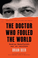 The Doctor Who Fooled the World : Andrew Wakefield's war on vaccines-9781917189057