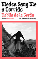Medea Sang Me a Corrido