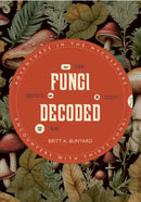 Fungi Decoded : Encounters with Thirty Fungi-9781917226219