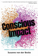 Conscious Impact : Mindful Leadership for Meaningful Change-9781917251105