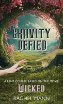 Gravity Defied : A Lent Course based on Wicked, the movie-9781917362160