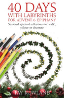 40 Days with Labyrinths for Advent and Epiphany