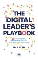 Digital Leader's Playbook : 60 fundamental maxims for success for today's IT executive-9781917391443