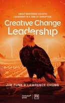 Creative Change Leadership : About mastering holistic leadership in a time of disruption-9781917391733
