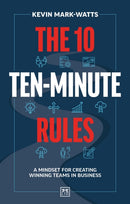 The 10 Ten-Minute Rules : A mindset for creating winning teams in business-9781917391757