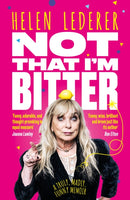 Not That I'm Bitter : A Truly, Madly, Funny Memoir-9781917439060