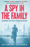 A Spy in the Family : An Incredible True Story of Espionage and Betrayal-9781917439534