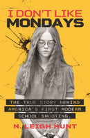 I Don't Like Mondays : The true story behind America's first modern school shooting-9781917439671