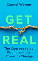 Get Real : The Courage to Be Wrong in Your Relationships and the Power to Change-9781917453202