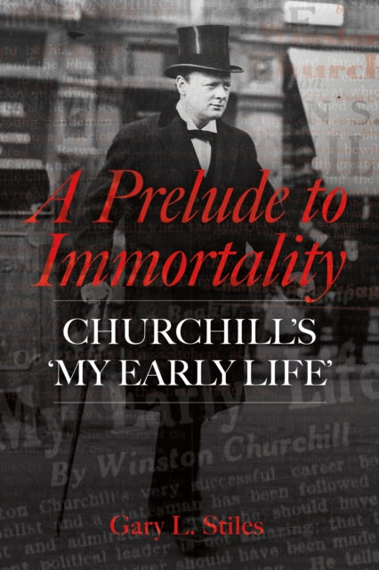 A Prelude to Immortality : Winston Churchill's 'My Early Life'-9781917458276