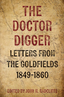 The Doctor Digger : Letters from the Goldfields 1849-1860-9781917458474