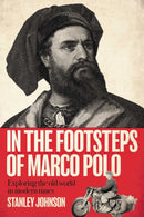 In The Footsteps of Marco Polo : Exploring the Old World in Modern Times-9781917458658