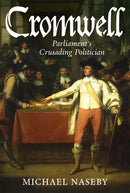 Cromwell : Parliament's Crusading Politician-9781917458726